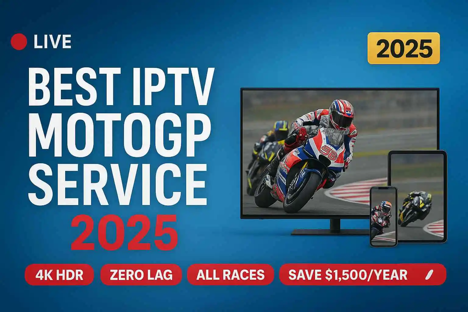 Best IPTV MotoGP service 2025 promotional image showing live streaming on multiple devices including TV, tablet and smartphone with racing motorcycles and feature badges for 4K HDR, zero lag, all races coverage, and annual savings