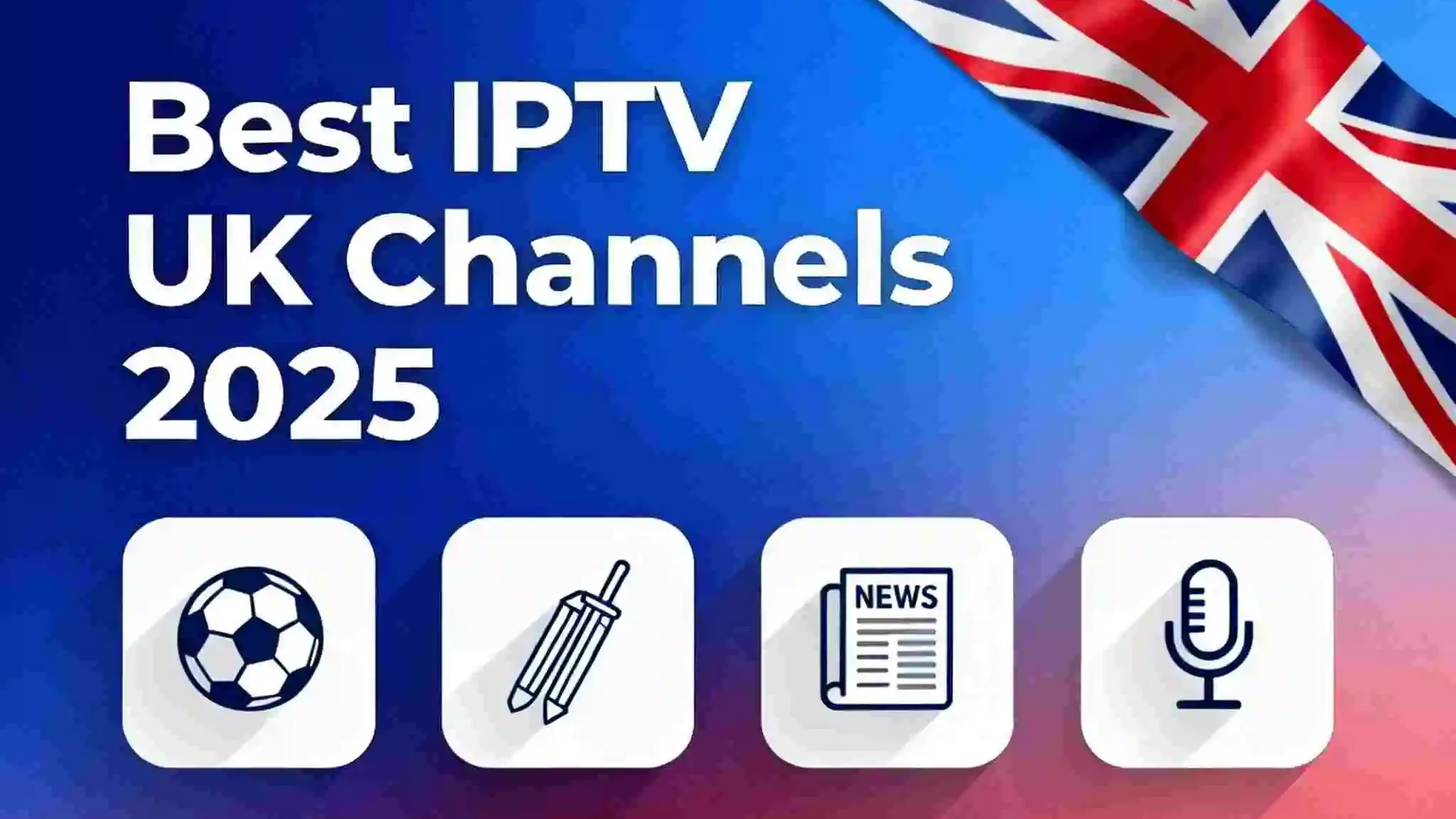 Best IPTV UK Channels 2025’ featuring a sleek gradient background, a Union Jack ribbon element, and minimalist sports and news icons arranged around multi-device silhouettes in a 1200x630 layout