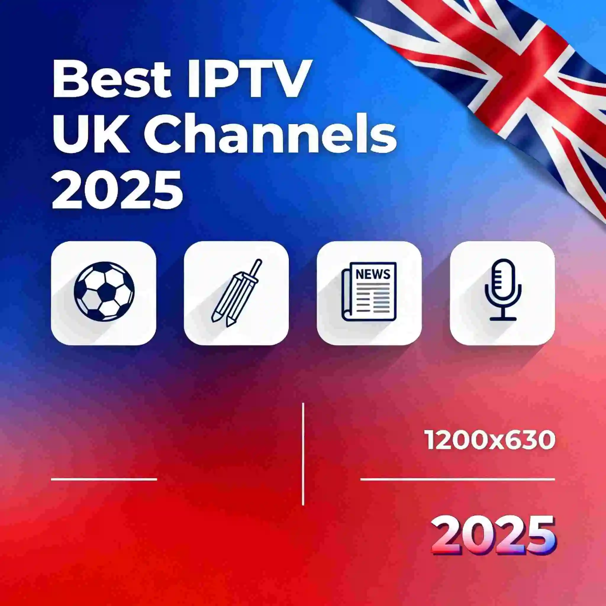 Best IPTV UK Channels 2025’ featuring a sleek gradient background, a Union Jack ribbon element, and minimalist sports and news icons arranged around multi-device silhouettes in a 1200x630 layout