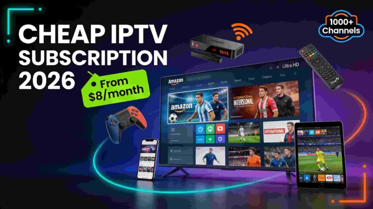 Cheap IPTV subscription 2026 - affordable IPTV service with 10000+ channels on Firestick Smart TV and mobile devices