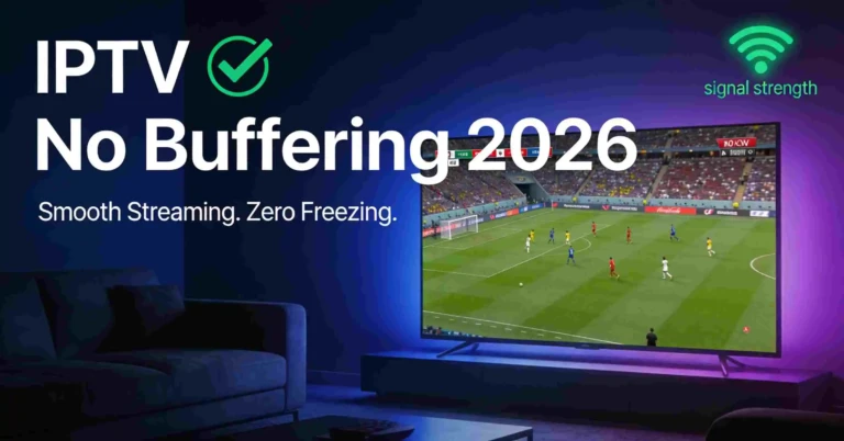 IPTV no buffering 2026 - smooth buffer-free streaming on a 4K smart TV in a modern living room