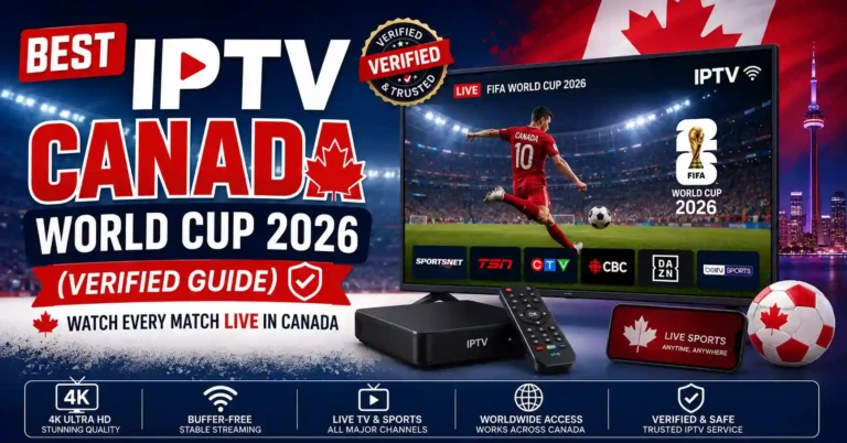 Best IPTV Canada World Cup 2026 verified guide featuring 4K live streaming, premium sports channels, and buffer-free IPTV for Canadian football fans.