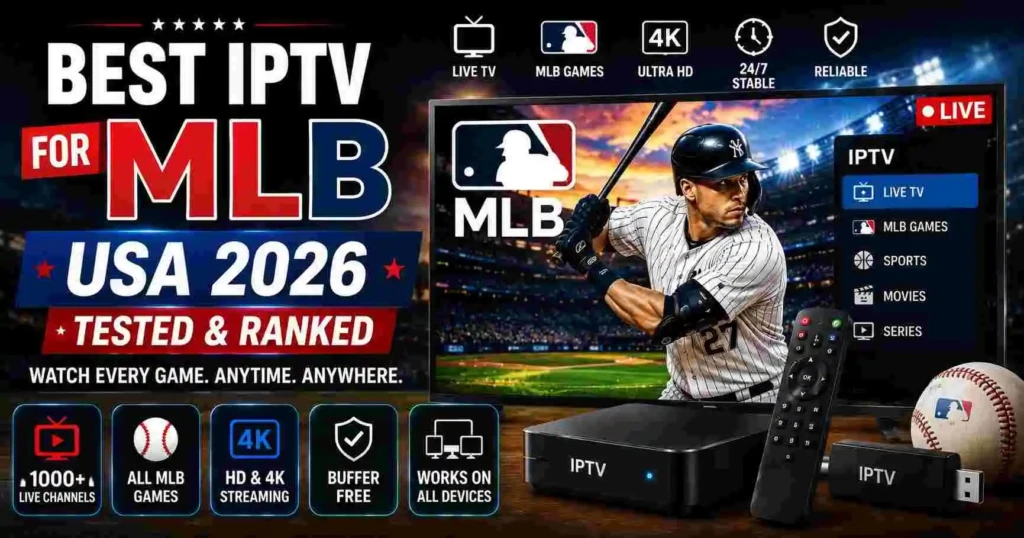 Best IPTV for MLB USA 2026 image showing live MLB baseball streaming on Smart TV and IPTV devices with HD sports channels, baseball stadium visuals, and 4K streaming support.