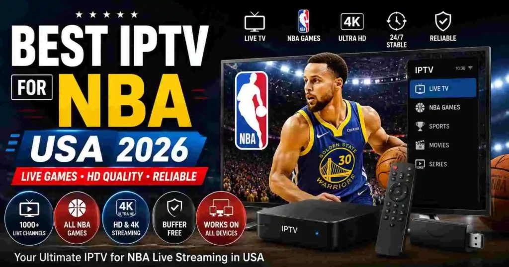 Best IPTV for NBA USA 2026 image showing NBA live streaming on Smart TV and Firestick devices with HD and 4K basketball channels, IPTV interface, and professional basketball action.