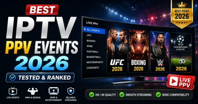 Best IPTV PPV Events 2026 tested and ranked featuring live UFC, boxing, WWE, football, and premium pay-per-view streaming in HD and 4K.