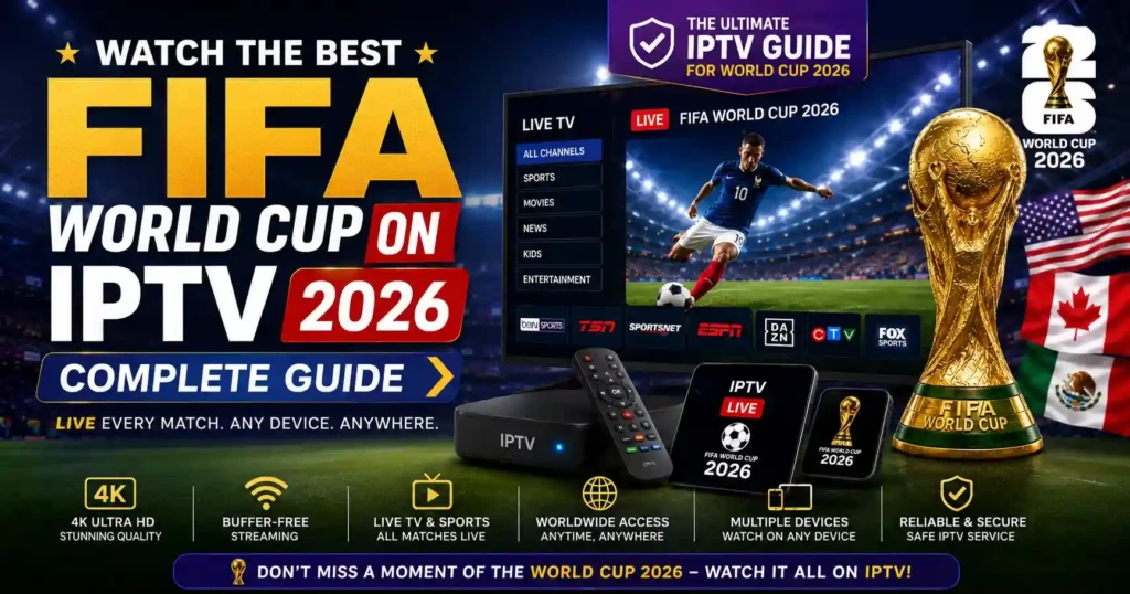 Watch the Best FIFA World Cup on IPTV 2026 (Complete Guide)